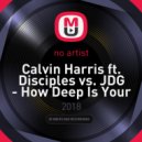 Calvin Harris ft. Disciples vs. JDG - How Deep Is Your Tantra Love (Escobar (TR) Mash-Up)