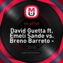 David Guetta ft. Emeli Sande vs. Breno Barreto - What I Did For Everybody Clap Your Hands