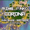 Rishie vs. Funk D - Corona (Alex Ramos (UK) & Escobar (TR) Bootleg)