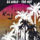 DJ Aiblo - Too Hot