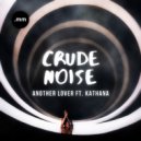 Crude Noise Ft. Kathana - Another Lover
