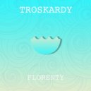 Troskardy - Florenty