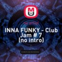 INNA FUNKY - Club Jam # 7