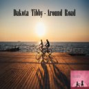 Dakota Tibby - Around Road
