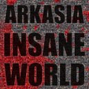 Arkasia - Insane World