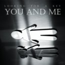 Looking For A Key - You and Me