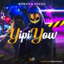 Baraka Ataka - Yipi Yow