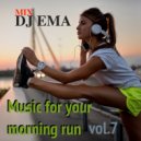 DJ EMA - Music for your morning run vol.7