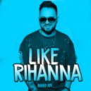 Mario Joy - Like Rihanna (SHRWD & Dj Mephisto Remix)