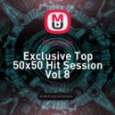 Dj Amigo - Exclusive Top 50x50 Hit Session Vol 8