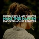 Cristian Poow & Late Than Ever - Make This Happen