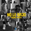 Young White - No Le Bajo