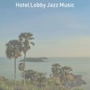 Hotel Lobby Jazz Music - Quiet - Soundscapes for Sleeping ()