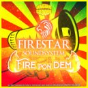 Firestar Soundsystem - Fire Pon Dem