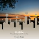Robin Ivan - Exotica (Future Underground Downtempo)