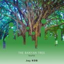 Jay KOB - The Banyan Tree (Soulful)