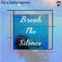 Fly & Sasha Fashion - Break The Silence (Original Mix)