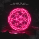 Techno Project & Geny Tur - Close to Me