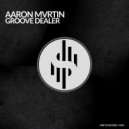 Aaron Mvrtin - Groove Dealer