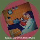 Elegant Work from Home Music - Memories of WFH ()