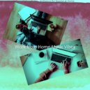 Work from Home Music Vibes - Thrilling Vibe for Social Distancing ()