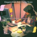 Elegant Work from Home Music - Soundtrack for Quarantine ()