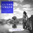 Elton Smith - Say You Love Me