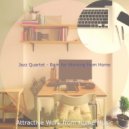 Attractive Work from Home Music - Moods for Staying at Home - Wicked Smooth Jazz Quartet