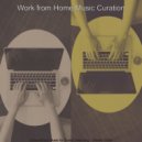 Work from Home Music Curation - Vibe for Staying at Home ()