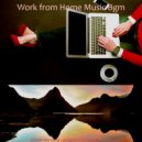 Work from Home Music Bgm - Phenomenal Vibes for Working from Home