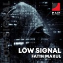 Fatih Makul - Low Signal