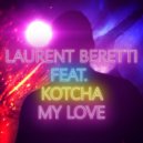 Laurent Beretti Ft. Kotcha - My Love