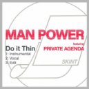 MAN POWER feat. Private Agenda - Do It Thin