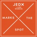 Jedx - I Like Workin