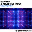 Empathy & Architect - Videodrome