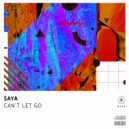 Saya - Can\'t Let Go (Original Mix)