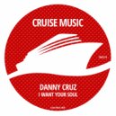 Danny Cruz - I Want Your Soul