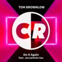 Tom Brownlow, JenJammin Sax - Do It Again