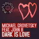 Michael Grovetsky feat. John B Holden - Dark Is Love