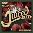 Funk Protectors - Ain\'t A Friend (Original Mix)
