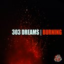 303 Dreams - Burning