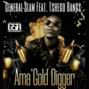 DJ General Slam Feat. Tshego Bangs - Ama'Gold Digger