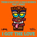 Twism & Wavy Dot. & Chace McNinch feat. J. Pierce - I Got the Love