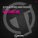 Block & Crown, Marc Rousso - Watchin' Me