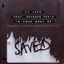CJ Jeff Ft. Georges Perin - In Your Soul