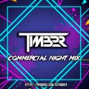 TIMBER - COMMERCIAL NIGHT MIX