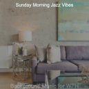 Sunday Morning Jazz Vibes - Subdued Backdrops for WFH