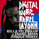 Digitaldubs  &  Rebel Layonn  - Bills Piling Up (feat. Rebel Layonn)