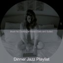 Dinner Jazz Playlist - Spectacular Jazz Cello - Vibe for WFH