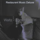 Restaurant Music Deluxe - Waltz Soundtrack for Remote Work